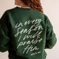 "in every season i will praise him" back of graphic crewneck sweatshirt